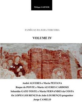 Paperback Familias Da Ilha Terceira - Volume IV: Maria Pestana, Roque de Ponte, Sebastiao Gato Toste, Joao Lourenco, Jorge Camelo [Portuguese] Book