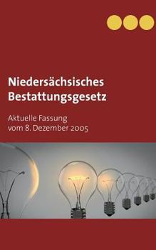 Paperback Niedersächsisches Bestattungsgesetz: Aktuelle Fassung vom 8. Dezember 2005 [German] Book