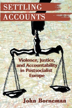 Paperback Settling Accounts: Violence, Justice, and Accountability in Postsocialist Europe Book