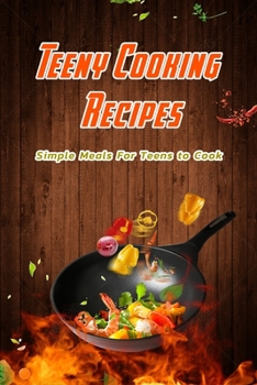 Paperback Teeny Cooking Recipes: Simple Meals For Teens to Cook: Teen Cook Book