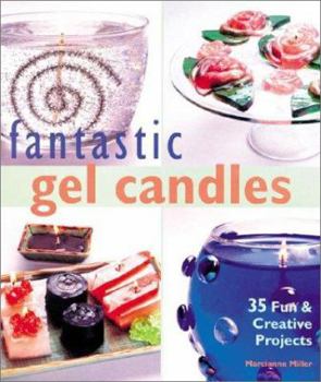 Paperback Fantastic Gel Candles: 35 Fun & Creative Projects Book