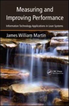 Hardcover Measuring and Improving Performance: Information Technology Applications in Lean Systems Book