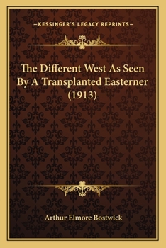 Paperback The Different West As Seen By A Transplanted Easterner (1913) Book