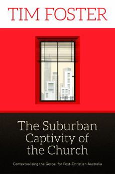 The Suburban Captivity of the Church: Contextualising the Gospel for Post-Christian Australia