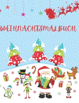 Paperback Weihnachtsmalbuch: Erstaunliches Weihnachtsmalbuch für Kinder oder Kleinkinder im Alter von 3 bis 8 Jahren, wunderschöne Designs von Weih [German] Book