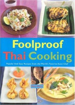 Hardcover Foolproof Thai Cooking: Popular and Easy Recipes from the World's Favorite Asian Chef Book