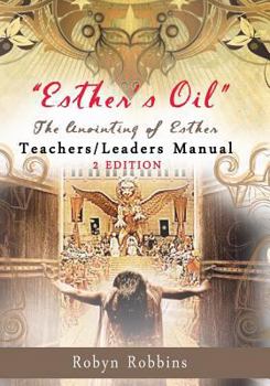 Paperback Esther's Oil: The Anointing of Esther Teachers/Leaders Manual: Teachers/Leaders Manual Book