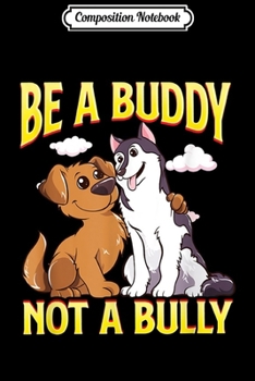 Paperback Composition Notebook: Anti Bullying Be A Buddy Not A Bully Kindness Journal/Notebook Blank Lined Ruled 6x9 100 Pages Book
