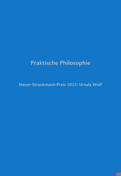 Meyer-Struckmann-Preis 2012: Ursula Wolf: Praktische Philosophie