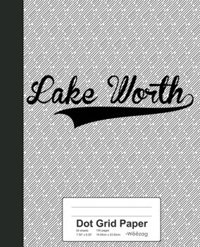 Paperback Dot Grid Paper: LAKE WORTH Notebook Book
