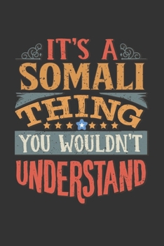 Paperback It's A Somali Thing You Wouldn't Understand: Somalia Notebook Journal 6x9 Personalized Gift For It's A Somali Thing You Wouldn't Understand Lined Pape Book