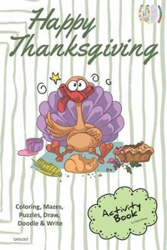 Happy Thanksgiving Activity Book Coloring, Mazes, Puzzles, Draw, Doodle and Write: Creative Noggins for Kids Thanksgiving Holiday Coloring Book with C