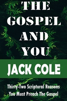 Paperback The Gospel and You: Thirty-Two Scriptural Reasons You Must Preach the Gospel Book
