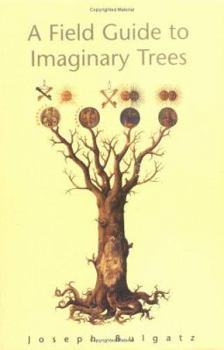 Hardcover A Field Guide to Imaginary Trees Book
