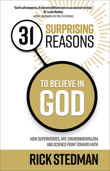 Paperback 31 Surprising Reasons to Believe in God: How Superheroes, Art, Environmentalism, and Science Point Toward Faith Book