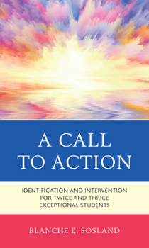 Paperback A Call to Action: Identification and Intervention for Twice and Thrice Exceptional Students Book