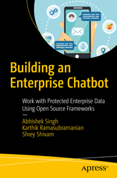 Paperback Building an Enterprise Chatbot: Work with Protected Enterprise Data Using Open Source Frameworks Book