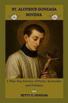 ST. ALOYSIUS GONZAGA NOVENA: A Nine-Day Journey of Purity, Surrender, and Holiness