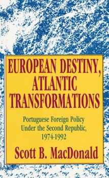 Paperback European Destiny, Atlantic Transformations: Portuguese Foreign Policy Under the Second Republic, 1979-1992 Book