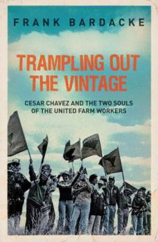 Hardcover Trampling Out the Vintage: Cesar Chavez and the Two Souls of the United Farm Workers Book