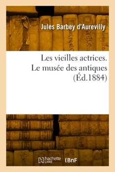 Paperback Les vieilles actrices. Le musée des antiques [French] Book