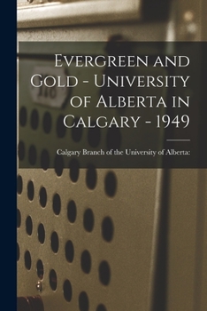 Paperback Evergreen and Gold - University of Alberta in Calgary - 1949 Book