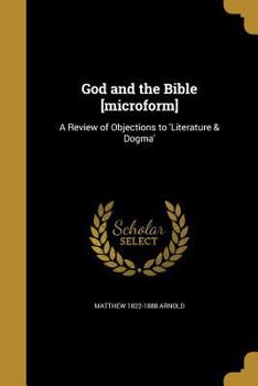 Paperback God and the Bible [Microform]: A Review of Objections to 'Literature & Dogma' Book