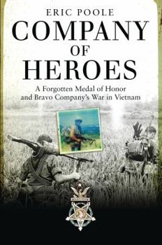 Hardcover Company of Heroes: A Forgotten Medal of Honor and Bravo Company's War in Vietnam Book