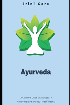 Paperback A Complete Guide to Ayurveda: A Comprehensive approach to Self-Healing Book