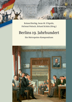 Hardcover Berlins 19. Jahrhundert: Ein Metropolen-Kompendium [German] Book