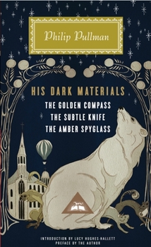 Hardcover His Dark Materials: The Golden Compass, the Subtle Knife, the Amber Spyglass; Introduction by Lucy Hughes-Hallett Book