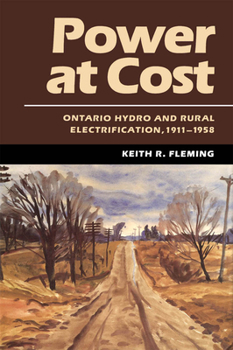 Hardcover Power at Cost: Ontario Hydro and Rural Electrification, 1911-1958 Book