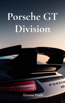 Hardcover Porsche GT Division: The Legacy of Speed and Precision Book