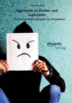 Paperback Aggression im Kindes- und Jugendalter: Psychoanalytisch-pädagogische Perspektiven [German] Book
