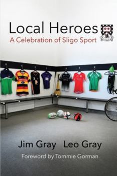 Local Heroes: A Celebration of Sligo Sport