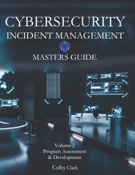 Paperback Cybersecurity Incident Management Masters Guide: Volume 2 - Program Assessment & Development Book