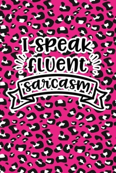 Paperback I Speak Fluent Sarcasm: Pink Leopard Print Sassy Mom Journal / Snarky Notebook Book