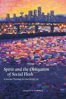 Paperback Spirit and the Obligation of Social Flesh: A Secular Theology for the Global City Book