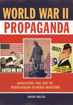 Hardcover World War II Propaganda: Analyzing the Art of Persuasion during Wartime Book