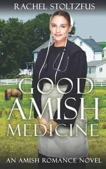 Paperback Good Amish Medicine: An Amish Romance Novel Book