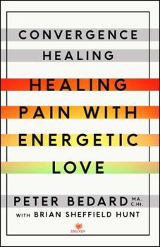 Paperback Convergence Healing: Healing Pain with Energetic Love Book