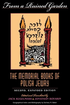 Paperback From a Ruined Garden, Second Expanded Edition: The Memorial Books of Polish Jewry Book