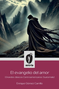 Paperback El evangelio del amor (Grandes clásicos Centroamericanos: Guatemala) [Spanish] Book