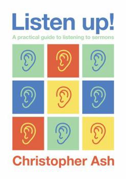 Paperback Listen Up!: A Practical Guide to Listening to Sermons Book