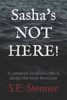 Paperback Sasha's NOT HERE!: A cornered creature's bite is always the most ferocious! Book