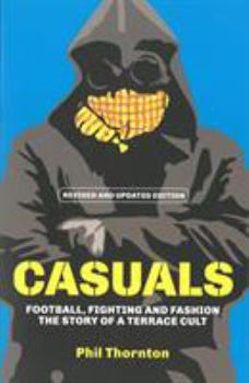 Paperback Casuals: Football, Fighting & Fashion: The Story of a Terrace Cult Book