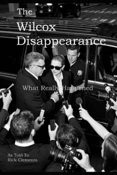 Paperback The Wilcox Disappearance: What Really Happened Book