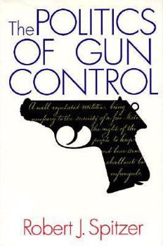 Hardcover The Politics of Gun Control Book