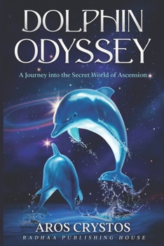 Paperback Dolphin Odyssey: A Journey into the Secret World of Ascension Book