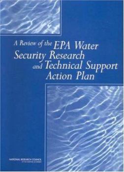 A Review of the EPA Water Security Research and Technical Support Action Plan: Parts I and II